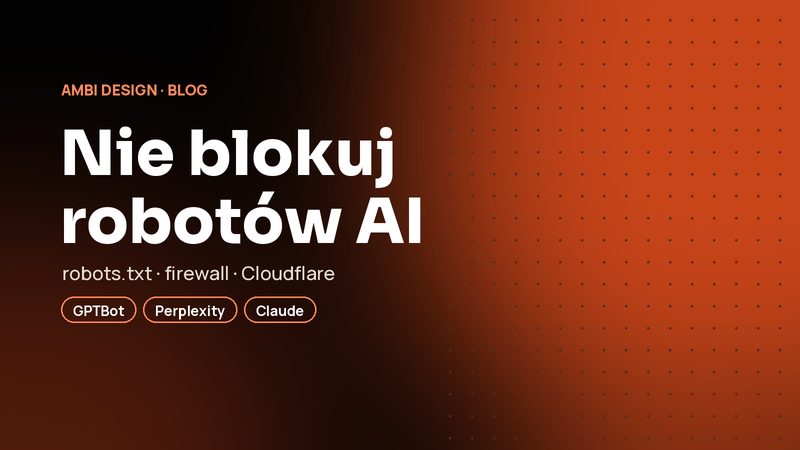 Roboty AI w robots.txt, firewallu i Cloudflare: jak ich przypadkiem nie blokować