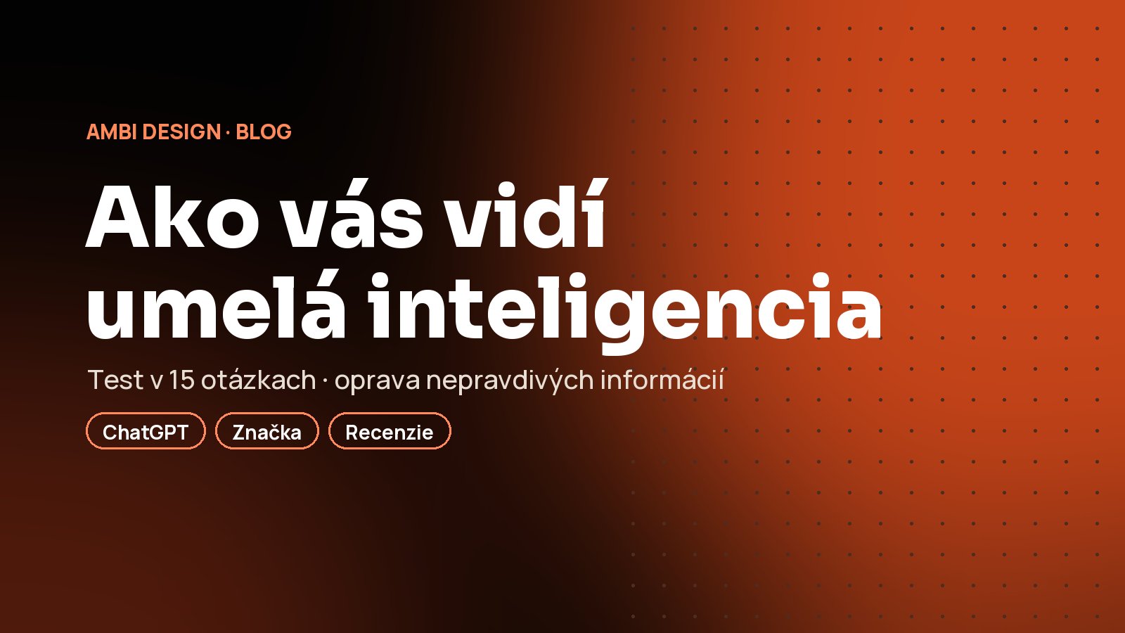 Ako AI vníma vašu značku: test v 15 otázkach a čo robiť, keď o vás píše nepravdy