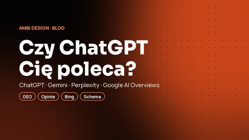 Jak sprawić, żeby polecały Cię ChatGPT, Gemini i Perplexity: poradnik dla małych firm