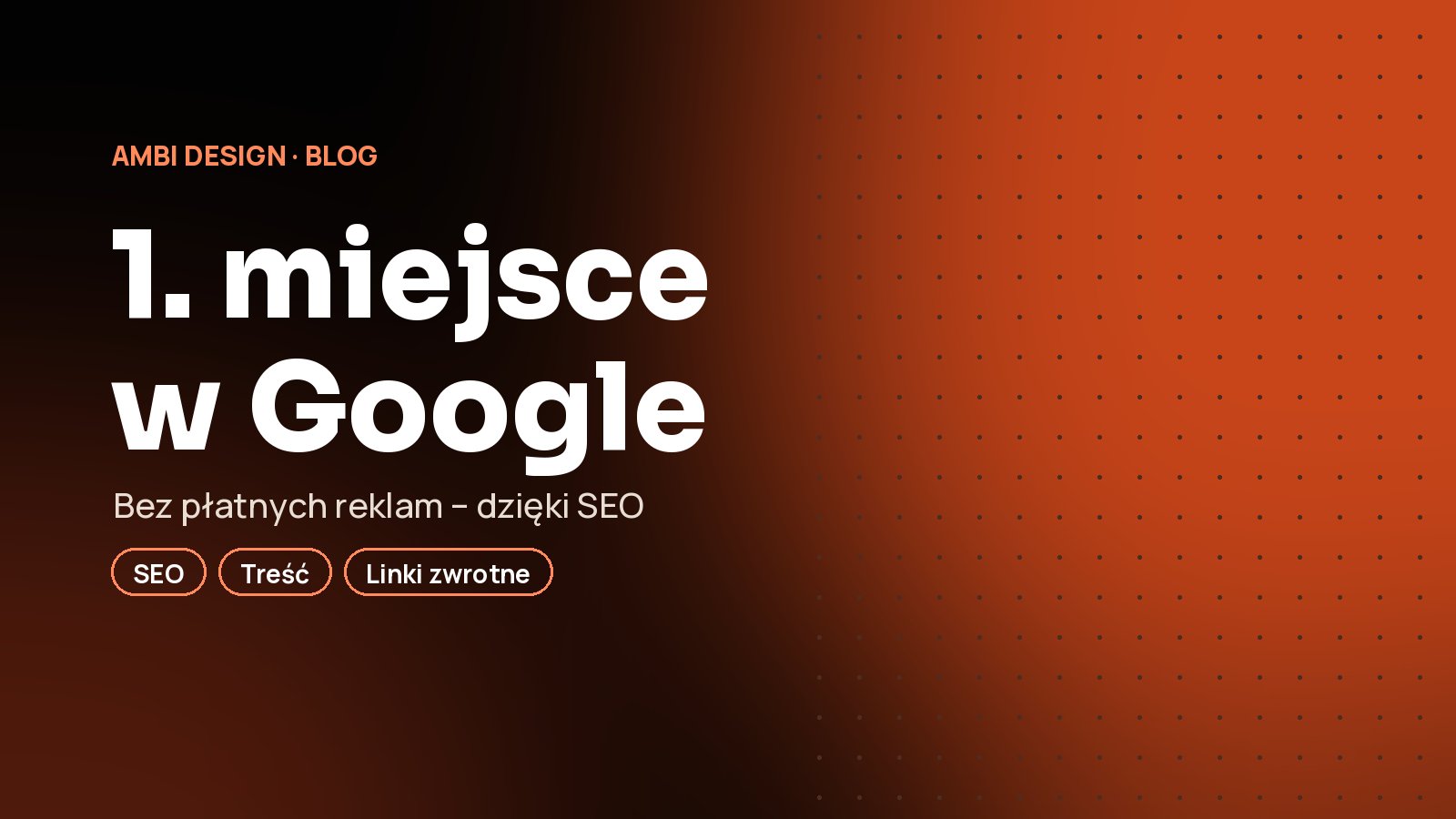 Jak dostać się na pierwsze miejsce w Google bez płacenia za reklamy