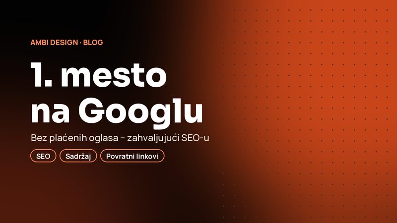 Kako da dospete na prvo mesto na Googlu bez plaćanja oglasa