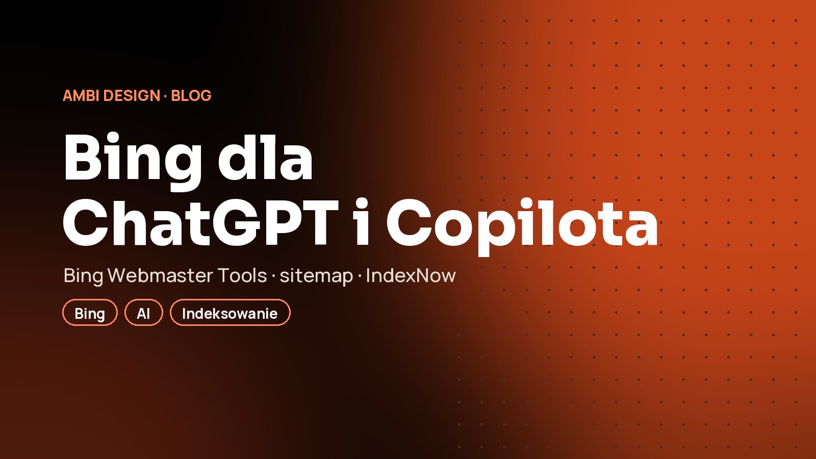 Bing Webmaster Tools: dlaczego bez Binga nie będzie cię w ChatGPT ani w Copilocie