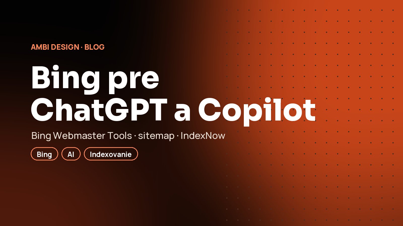 Bing Webmaster Tools: prečo bez Bingu nebudete v ChatGPT ani v Copilote