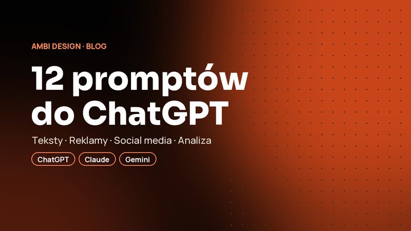 ChatGPT dla małej firmy: 12 promptów marketingowych, które oszczędzają godziny