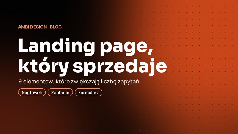 Landing page, który sprzedaje: 9 elementów, które zwiększają liczbę zapytań