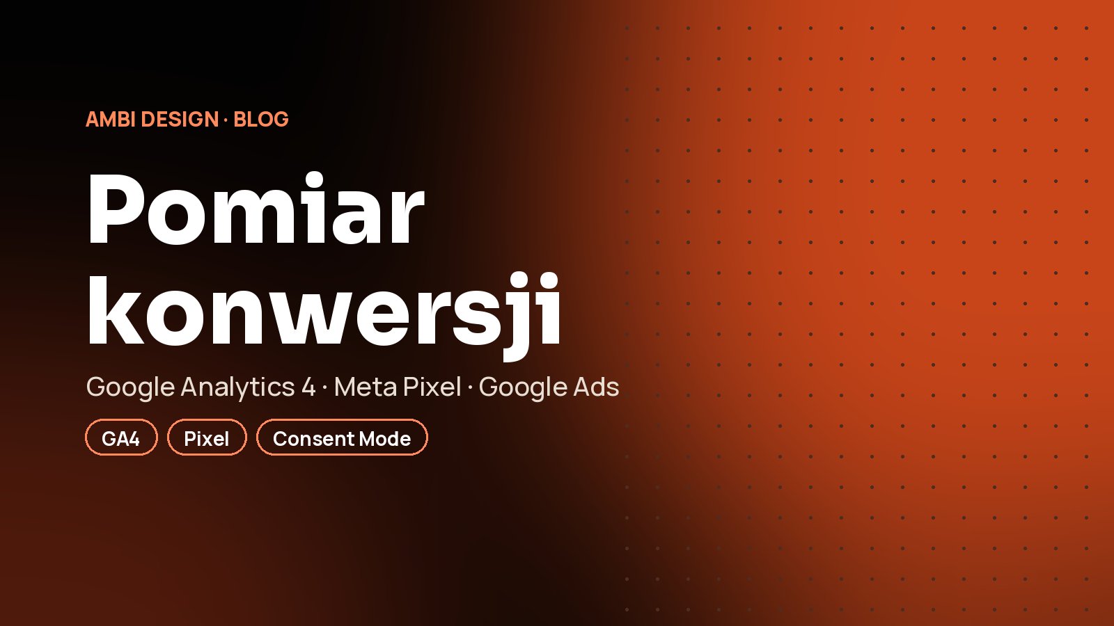 Pomiar konwersji w GA4 i Meta Pixel: dlaczego reklama bez niego przepala pieniądze
