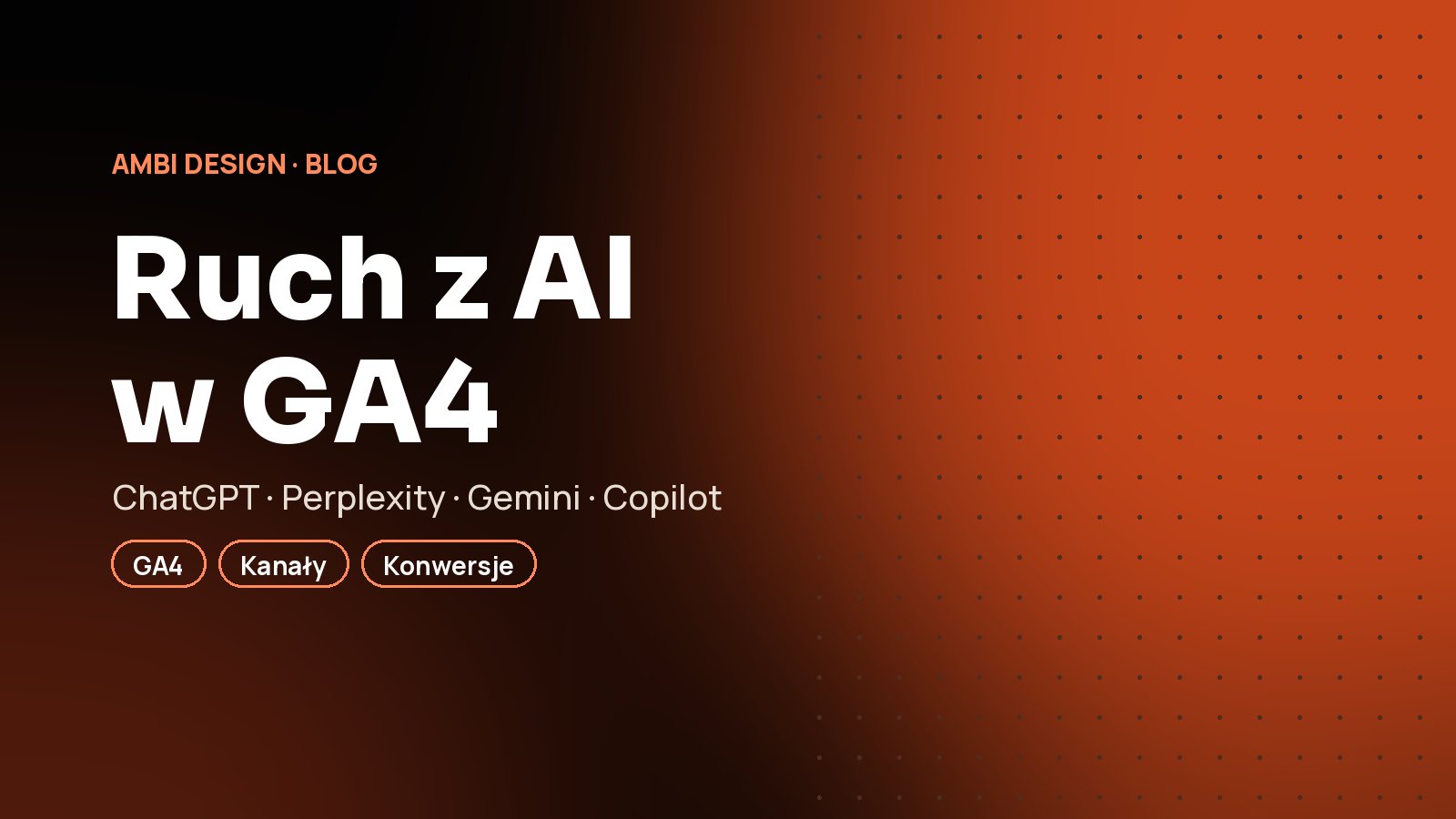 Pomiar ruchu z AI w Google Analytics 4: kanał „Asystenci AI” krok po kroku