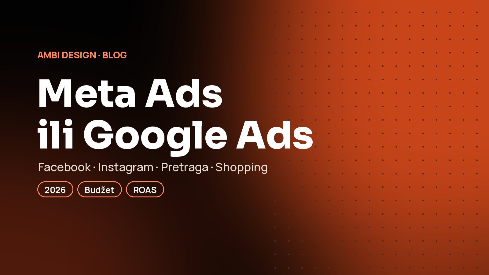 Meta Ads ili Google Ads? Gdje uložiti budžet za oglašavanje u 2026. godini