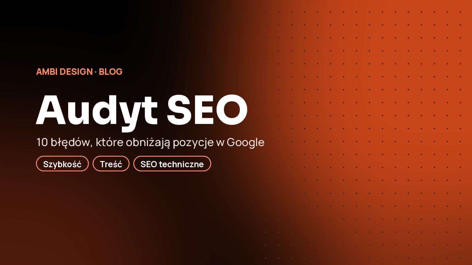 Audyt SEO strony: 10 błędów, które obniżają Twoje pozycje w Google