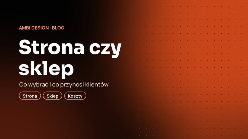 Strona internetowa czy sklep: co wybrać i co naprawdę przynosi klientów?